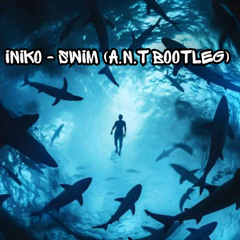 Iniko - Swim (A.N.T Bootleg) FREE DL