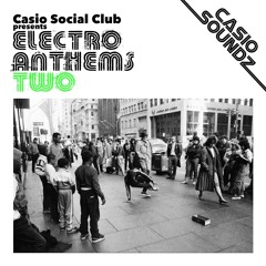 Casio Social Club pres. Electro Anthems Two (Album Preview)