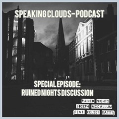 Speaking clouds podcast Special Ep. Ruined Nights
