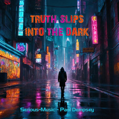 Truth Slips Into The Dark feat. Paul Dempsey