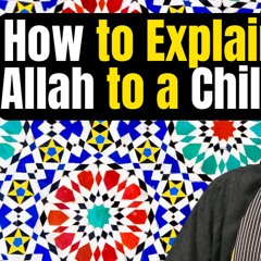 How To Explain Allah To A Child