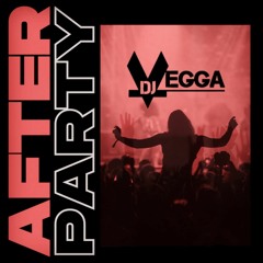 AFTER PARTY / DJ VEGGA /