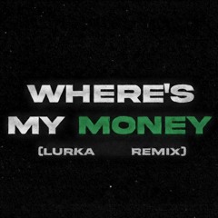 Where’s My Money (LURKA FREE DOWNLOAD)