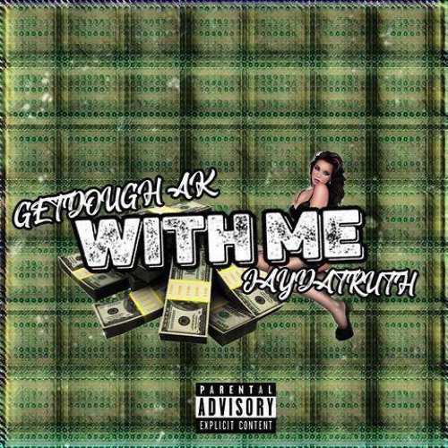 With Me Ft. Getdough Ak (prod.ejayhuncho)