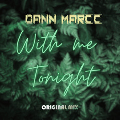 With Me Tonight - Dann Marcc (Original Mix)