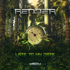 Render - Late to my Date l OUT NOW!