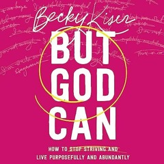 BUT GOD CAN by Becky Kiser | Introduction