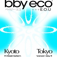 DJ Set ↺ “Bby Eco Japan Tour 2023 w/ E.O.U” @Kyoto West Harlem