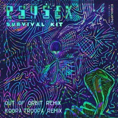 Psysex - Survival Kit (Out of Orbit remix) - Out Now!