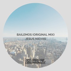 Bailemos (original mix)- FREE DOWNLOAD