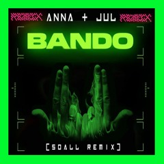 Anna + Jul - Bando (SOALL Remix)