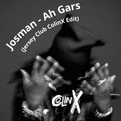 Josman - Ah Gars (Jersey Club ColinX Edit)