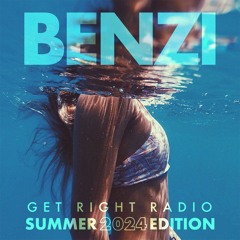 BENZI | Get Right Radio (Summer 2024 Edition)
