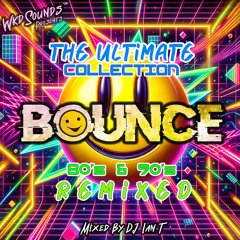 BOUNCE The Ultimate 80s And 90's (REMIXED)
