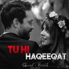 Tu Hi Haqeeqat ( Slowed-Reverb ) SOUL MUSIC