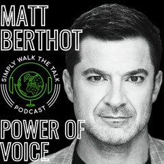 🎤MATT BERTHOT: POWER OF VOICE | 🎙️SWTT 225