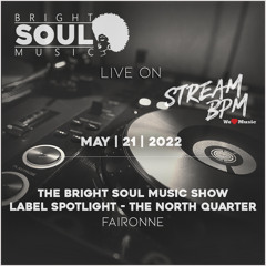The BSM Show Live On Stream BPM | Label Spotlight - The North Quarter | May 21st 2022 - Faironne