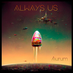 Always Us - Into the night
