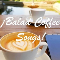 Balad Coffee Drama Songs!!! (Kpop, Cpop, EngPop)