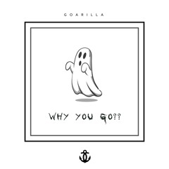 Goarilla - Why you go