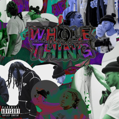 Whole Thing! (ft. Slerm)(Prod. 3hunnid)