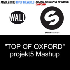 Ansol & Dyro vs. Julian Jordan & TV Noise - Top of Oxford (projekt5 Mashup)