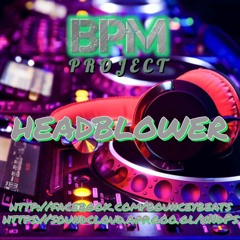 BPM PROJECT & DANNY MAC - HEADBLOWER (BPM EDIT)