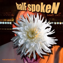halF spokeN [naviarhaiku555]