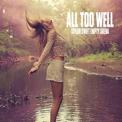 All Too Well: Empty Arena Version