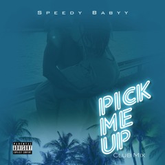 Speedy Babyy - Pick Me Up