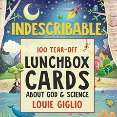 [View] PDF 🧡 Indescribable: 100 Tear-Off Lunchbox Notes About God and Science by  Lo