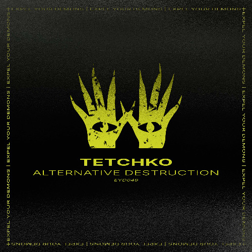 TETCHKO - Alternative Destruction [Expel Your Demons]