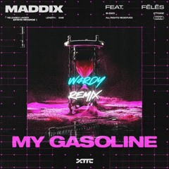 Maddix - My Gasoline ( W4RDY Remix )