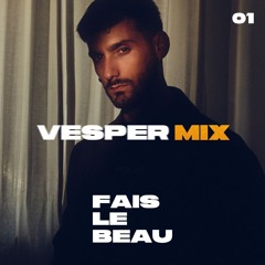 Vesper Mix 01 | Fais Le Beau
