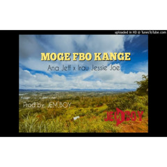 Moge FBO Kange (Ana Jeff x Irau Jessie Joe)