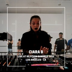 CIARA B Live at RE/FORM Summer 2022