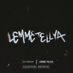 Planetboom|Lemme Tellya (Otoniel Remix)