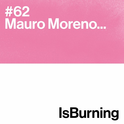 Mauro Moreno... Is Burning #62