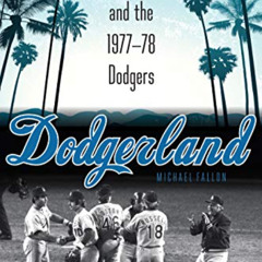 [Read] KINDLE 📝 Dodgerland: Decadent Los Angeles and the 1977–78 Dodgers by  Michael
