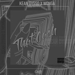 KEAN DYSSO X WONGA - That Cash