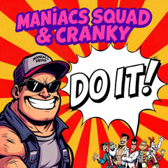 Maniacs Squad & Cranky - Do It ( Original Mi