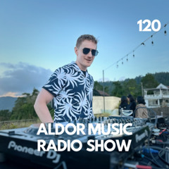 Aldor - Aldor Music Radio Show 120