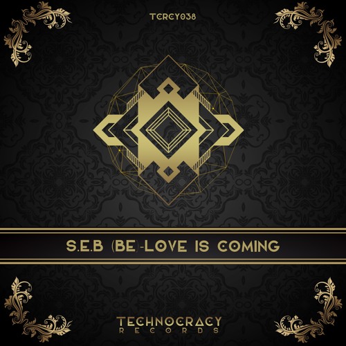 S.E.B (BE) - Love is Coming (Original Mix) [Technocracy Records]