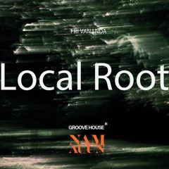 Local Root : House, Jazz, Funky, Nu Disco, Luxurious, Down Tempo