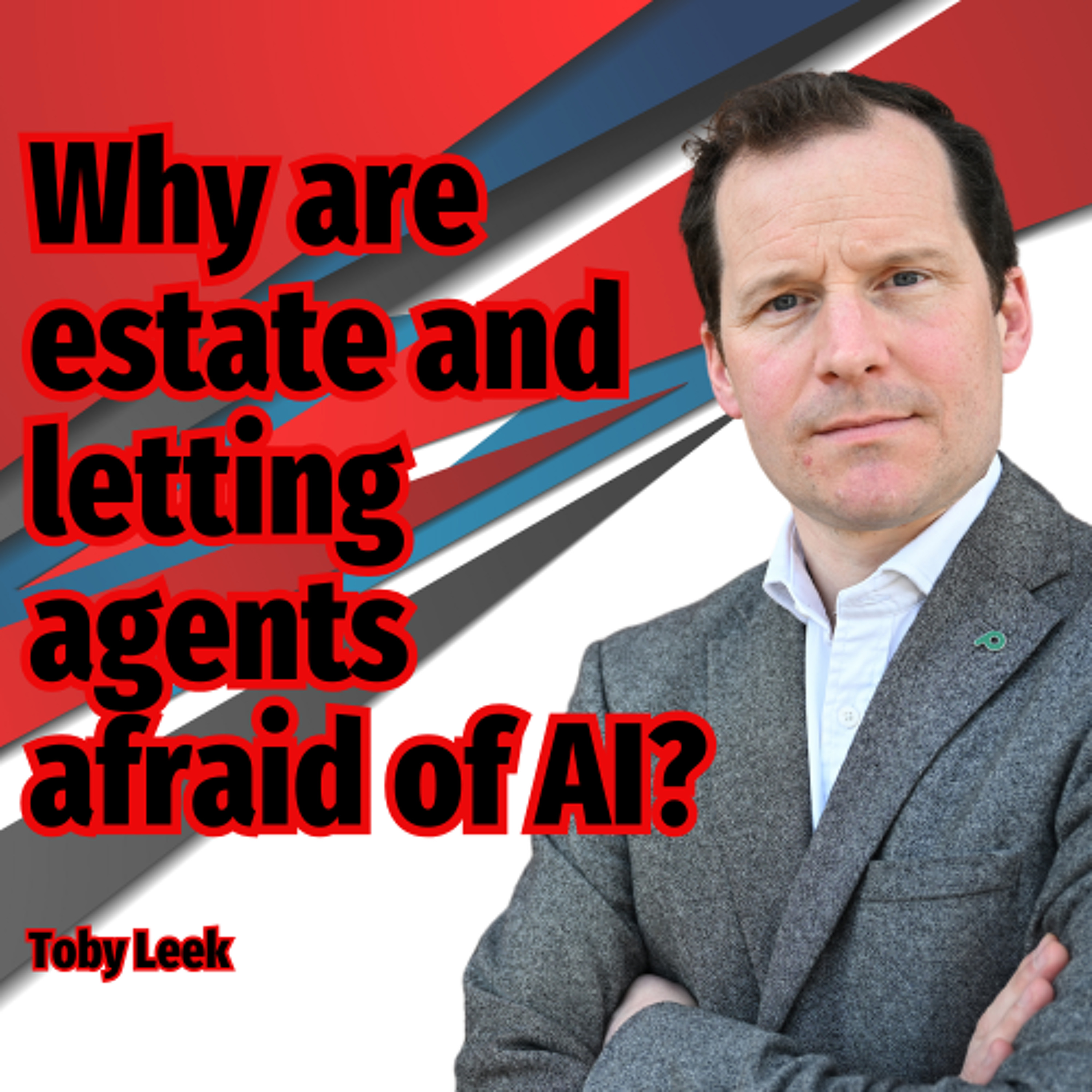 Why are estate and letting agents afraid of AI? - Ep. 2288