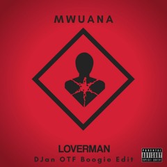 Mwuana - LOVERMAN (DJan OTF Boogie Edit)