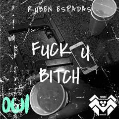 Ruben Espadas - Fuck u Bitch [YA A ALA VENTA]