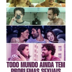 Todo Mundo (Ainda) Tem Problemas Sexuais (2025) Filme Completo Legendado em português