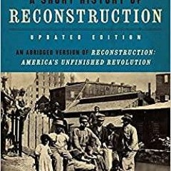 PDF/READ A Short History of Reconstruction [Updated Edition] (Harper Perennial Modern