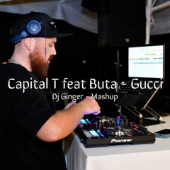 Capital T feat Buta - Gucci  (Dj Ginger Mashup)